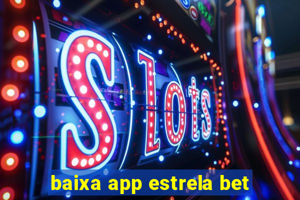 baixa app estrela bet